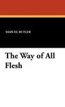 The Way of All Flesh - Samuel Butler - 9781434456595