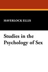 Studies in the Psychology of Sex - Havelock Ellis - 9781434468239