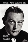 Much ADO about Me - Fred Allen - 9781434477590