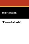 Thunderbolt! - Martin Caidin - 9781434484109