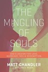 The Mingling of Souls - Matt Chandler - 9781434706867