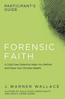 Forensic Faith Participants GD - J Warner Wallace - 9781434709929