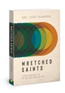 Wretched Saints - Noel Jesse Heikkinen - 9781434709967