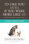 I'd Like You More If You Were More Like Me Leader Connect Guide - John Ortberg - 9781434711922