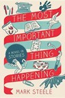 The Most Important Thing Happening - STEELE,  Mark - 9781434766908