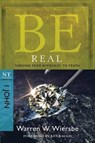 Be Real ( 1 John ) - Dr Warren W Wiersbe - 9781434767448
