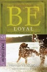 Be Loyal - Matthew - Warren Wiersbe - 9781434767790