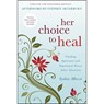 Her Choice to Heal: Finding Spiritual and Emotional Peace After Abortion - Sydna Masse - 9781434768728
