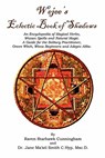 Wejees Eclectic Book Of Shadows An Encyclopedia Of Magical Herbs, Wiccan Spells And Natural Magic.: A Guide For The Solitary Practitioner, Green Witch - Jane Maati Smith - 9781434849502