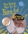 What Happens When You Are Born and Grow? - BAILEY,  Jacqui - 9781435826151