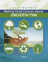 Making Good Choices about Conservation - LEVY,  Janey - 9781435856103
