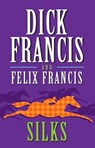 Silks - Dick And Felix Francis Francis - 9781436262330