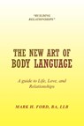 The New Art of Body Language - Mark H Ba Llb Ford - 9781436308106