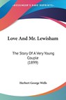 Love And Mr. Lewisham - Herbert George Wells - 9781437119329