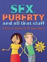 Sex, Puberty, and All That Stuff: A Guide to Growing Up - Jacqui Bailey - 9781438008578