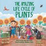 The Amazing Life Cycle of Plants - Kay Barnham - 9781438050430
