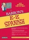 E-Z Spanish - Ruth J. Silverstein ; Allen Pomerantz Ph.D. ; Heywood Wald Ph.D. ; Barron's Educational Series - 9781438080567