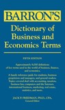 Dictionary of Business and Economic Terms - Jack P. Friedman Ph.D. - 9781438083384