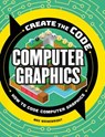 Create the Code: Computer Graphics - Max Wainewright - 9781438089386