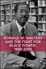 Smith, R: Ronald W. Walters and the Fight for Black Power, 1 - Robert C. Smith - 9781438468662