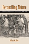 Reconciling Nature - Robert M. Myers - 9781438476780