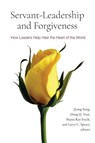 Servant-Leadership and Forgiveness - Jiying (Associate Professor of Business Song ; Dung Q. Tran ; Shann Ray Ferch - 9781438479224