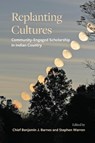 Replanting Cultures - Benjamin J. Barnes ; Stephen Warren - 9781438489940