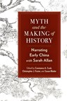 Myth and the Making of History - Constance A. Cook ; Christopher J. Foster ; Susan Blader - 9781438497693