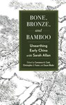 Bone, Bronze, and Bamboo - Constance A. Cook ; Christopher J. Foster ; Susan Blader - 9781438499000