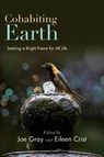 Cohabiting Earth - Joe Gray ; Eileen Crist - 9781438499963