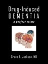 Drug-Induced Dementia - Grace E. Jackson - 9781438972312