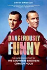 Dangerously Funny: The Uncensored Story of the Smothers Brothers Comedy Hour - David Bianculli - 9781439101179