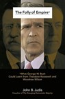 The Folly of Empire - John B. Judis - 9781439103951