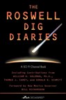 The Roswell Dig Diaries - SCI FI Channel ; William H. Doleman, Ph.D. ; Donald R. Schmitt ; Thomas J. Carey - 9781439104491