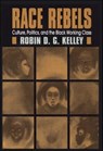 Race Rebels - Robin D. G. Kelley - 9781439105047
