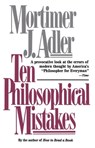 Ten Philosophical Mistakes - Mortimer J. Adler - 9781439105061