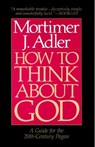 How to Think About God - Mortimer J. Adler - 9781439105139