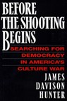 Before the Shooting Begins - James Davison Hunter - 9781439106297