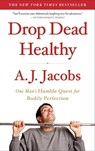 Drop Dead Healthy - A. J. Jacobs - 9781439110157