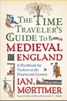 The Time Traveler's Guide to Medieval England - Ian Mortimer - 9781439112908