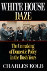 White House Daze - Charles Kolb - 9781439119921