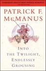 Into the Twilight, Endlessly Grousing - Patrick F. McManus - 9781439127339