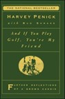 And If You Play Golf, You're My Friend - Harvey Penick - 9781439127674