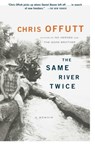 The Same River Twice - Chris Offutt - 9781439129197