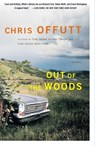 Out of the Woods - Chris Offutt - 9781439129302