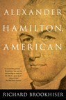 ALEXANDER HAMILTON, American - Richard Brookhiser - 9781439135457