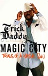 Magic City: Trials of a Native Son - Trick Daddy - 9781439148525