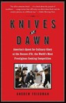 Knives at Dawn: America's Quest for Culinary Glory at the Bocuse d'Or, the World's Most Prestigious Cooking Competition - Andrew Friedman - 9781439153116