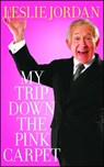 My Trip Down the Pink Carpet - Leslie Jordan - 9781439153482