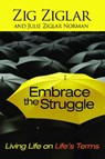 Embrace the Struggle - Zig Ziglar ; Julie Ziglar Norman - 9781439155332